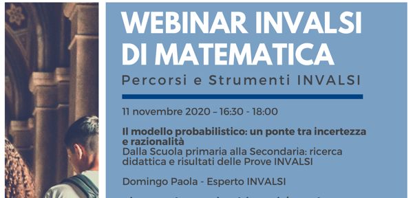 #WEBINAR INVALSI DI MATEMATICA Percorsi e Strumenti INVALSI 11-18-25 novembre_2 dicembre 2020 – 16:30 - 18:00