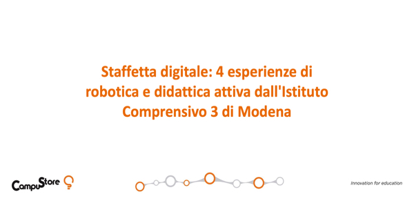#Didacta 2021_🎥🎞️Staffetta digitale: 4 esperienze di robotica e didattica attiva dall'Istituto Comprensivo 3 di Modena