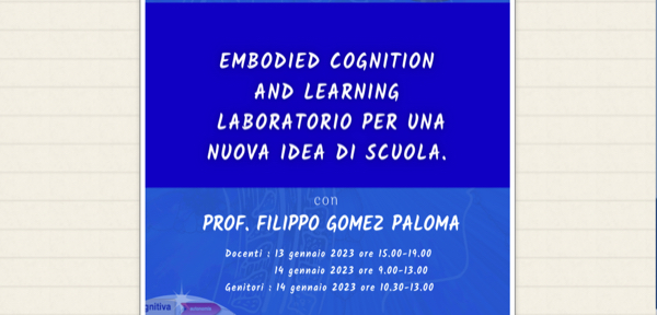 # 13 e 14 gennaio 2023_Embodied Cognition and Learning Laboratorio per una nuova idea di scuola con il prof. Filippo Gomez Paloma Università di Macerata_ rivolto a docenti e genitori IC3 Modena