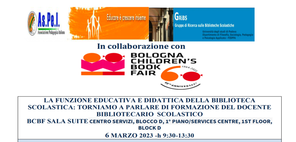 #6 marzo 2023_Bologna Children's Book Fair_LA FUNZIONE EDUCATIVA E DIDATTICA DELLA BIBLIOTECA SCOLASTICA: TORNIAMO A PARLARE DI FORMAZIONE DEL DOCENTE  BIBLIOTECARIO SCOLASTICO